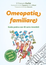 Omeopatia familiare. Guida pratica con 40 carte rimovibili. Ediz. illustrata. Con 40 carte libro