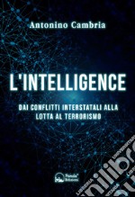 L'intelligence. Dai conflitti interstatali alla lotta al terrorismo