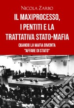 Il maxiprocesso, i pentiti e la trattativa Stato-mafia libro