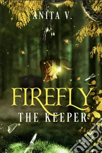 Firefly. The keeper. Ediz. italiana libro