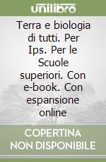 Terra e biologia di tutti. Per Ips. Per le Scuole superiori. Con e-book. Con espansione online libro