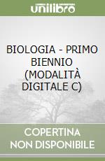 BIOLOGIA - PRIMO BIENNIO (MODALITÀ DIGITALE C)