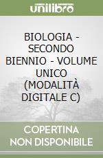 BIOLOGIA - SECONDO BIENNIO - VOLUME UNICO (MODALITÀ DIGITALE C)