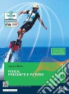 Fisica. Presente e futuro. Per gli Ist. tecnici e professionali. Vol. 1 libro