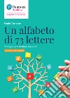 Un alfabeto di 73 lettere. Strategie per la didattica linguistica libro