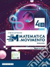 MATEMATICA IN MOVIMENTO - EDIZIONE BLU - TRIENNIO LS - VOLUME 4 ALFA libro