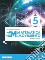 MATEMATICA IN MOVIMENTO - EDIZIONE AZZURRA - TRIENNIO LU - VOLUME 5 libro