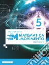 MATEMATICA IN MOVIMENTO - EDIZIONE AZZURRA - TRIENNIO LU - VOLUME 5 libro di GUIDONE GIOVANNA MARTINI PAOLO 