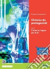 Chimica da protagonisti. Con Sintesi e Mappe per tutti. Per gli Ist. tecnici e professionali. Con e-book. Con espansione online libro