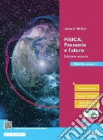 Fisica. Presente e futuro. Ediz. azzurra. Per il 5° anno delle Scuole superiori. Con e-book. Con espansione online libro