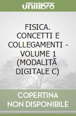 FISICA. CONCETTI E COLLEGAMENTI - VOLUME 1 (MODALITÃ  DIGITALE C) libro