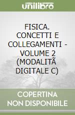 FISICA. CONCETTI E COLLEGAMENTI - VOLUME 2 (MODALITÃ  DIGITALE C) libro