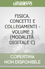 FISICA. CONCETTI E COLLEGAMENTI - VOLUME 3 (MODALITÃ  DIGITALE C) libro