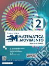 Matematica in movimento. Ediz. blu. Per il biennio delle Scuole superiori. Con e-book. Con espansione online. Vol. 2 libro