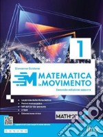 Matematica in movimento. Ediz. azzurra. Per il biennio delle Scuole superiori. Con e-book. Con espansione online. Vol. 1 libro