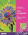 VITA IN AGENDA - CON SINTESI E MAPPE PER TUTTI libro