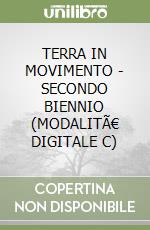 TERRA IN MOVIMENTO - SECONDO BIENNIO (MODALITÃ€ DIGITALE C) libro