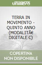 TERRA IN MOVIMENTO - QUINTO ANNO (MODALITÃ€ DIGITALE C) libro