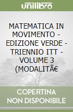 MATEMATICA IN MOVIMENTO - EDIZIONE VERDE - TRIENNIO ITT - VOLUME 3 (MODALITÃ€ libro