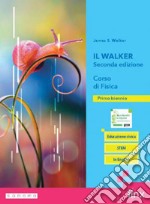 WALKER SECONDA EDIZIONE - CORSO DI FISICA - BIENNIO LS (IL) libro