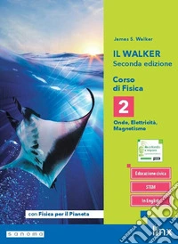 IL WALKER SECONDA EDIZIONE - CORSO DI FISICA - TRIENNIO LS - VOLUME 2 CON FIS libro
