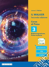 IL WALKER SECONDA EDIZIONE - CORSO DI FISICA - TRIENNIO LS - VOLUME 3 libro