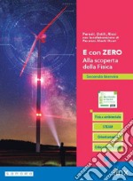 E CON ZERO. ALLA SCOPERTA DELLA FISICA - SECONDO BIENNIO libro