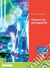 CHIMICA DA PROTAGONISTI - VOLUME A libro