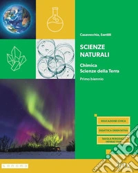 Scienze naturali. Chimica, Scienze della Terra. Per il primo biennio dei Licei e degli Ist. magistrali. Con e-book. Con espansione online libro