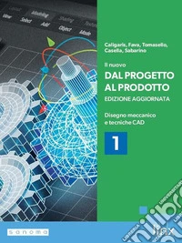 IL NUOVO DAL PROGETTO AL PRODOTTO - EDIZIONE AGGIORNATA - VOLUME 1 libro