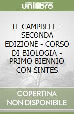 IL CAMPBELL - SECONDA EDIZIONE - CORSO DI BIOLOGIA - PRIMO BIENNIO CON SINTES libro