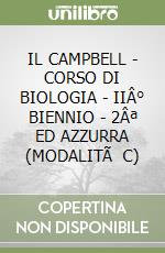 IL CAMPBELL - CORSO DI BIOLOGIA - IIÂ° BIENNIO - 2Âª ED AZZURRA (MODALITÃ  C) libro