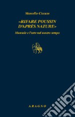 «Rifare Poussin d'après nature». Montale e l'arte nel nostro tempo libro