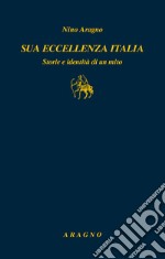 Sua eccellenza Italia. Storie e identità di un mito libro