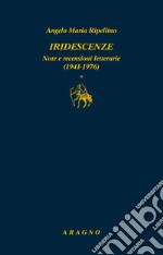 Iridescenze. Note e recensioni letterarie (1941-1976) libro