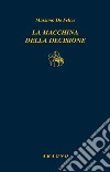 La macchina della decisione libro di De Felice Massimo