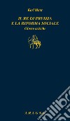 Il re di Prussia e la riforma sociale. Glosse critiche libro