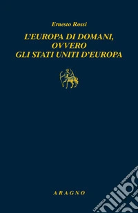 L'Europa di domani, ovvero gli Stati Uniti d'Europa