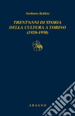 Trent'anni di storia della cultura a Torino (1920-1950) libro