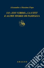 Lo «zio verde», la utet e altre storie di famiglia