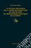 La pensée politique de la Rome républicaine et les traités de philosophie politique de Cicéron libro