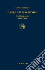 Dante e il suo secolo. Scritti danteschi 1853-1904 libro