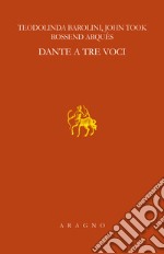 Dante a tre voci. Lezioni Sapegno 2021 libro