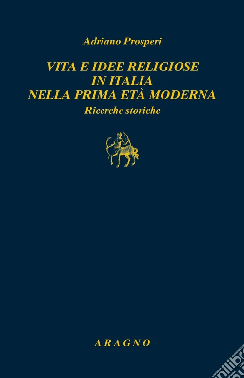 Vita e idee religiose in Italia nella prima età moderna. Ricerche storiche
