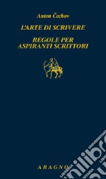 L'arte di scrivere. Regole per aspiranti scrittori libro