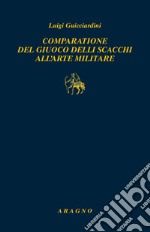 Comparatione del giuoco delli scacchi all'arte militare libro