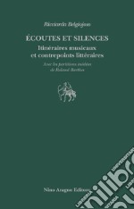 Écoutes et silences. Itinéraires musicaux et contrepoints littéraires libro