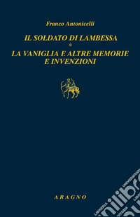 Il soldato di Lambessa. La vaniglia e altre memorie e invenzioni libro