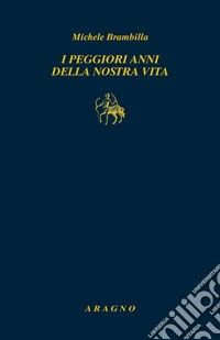 I peggiori anni della nostra vita libro