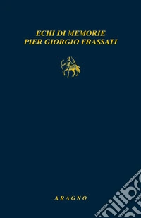 Echi di memorie Pier Giorgio Frassati libro